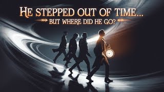 The Mystery of the Man Who Walked Out of Time