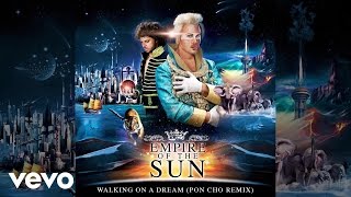 Empire Of The Sun - Walking On A Dream (PON CHO Remix)