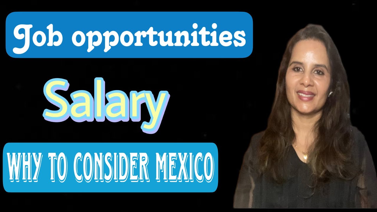 JOb Opportunities, Salary, Why To Move To Mexico #indianmominmexico # ...