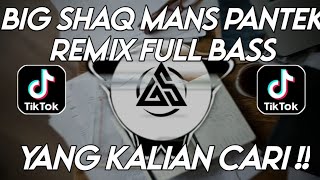 DJ BIG SHAQ MANS X PANTEK PANTEK VIRAL FYP TIKTOK TERBARU 2022