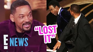 Will Smith Says He "Lost It" Before Slapping Chris Rock | E! News