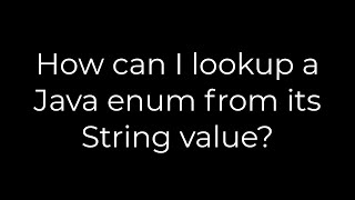 Java :How can I lookup a Java enum from its String value?(5solution)