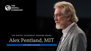 Data: The New Capital, with Alex Pentland (MIT) | The Digital Economist Speaker Series