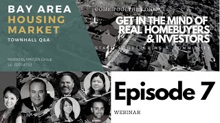 Ep 7 - Inside the Mind of REAL Buyers/Investors - Bay Area Housing Market Town Hall