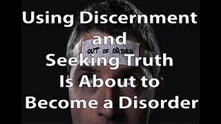 Using Discernment and Seeking Truth Is About to Become a Disorder #SurvivorStories