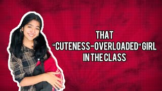 That cuteness-overloaded girl in class who is only friends with boys | Satire Sketches