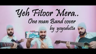 Yeh Fitoor Mera | Arijit Singh | Amit Trivedi| cover By yoyoDutta