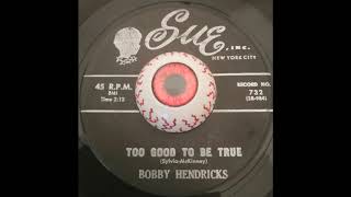 Bobby Hendricks - Too Good To Be True