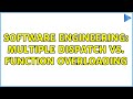 Software Engineering: Multiple Dispatch vs. Function Overloading