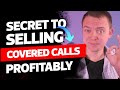 Secret to Selling Covered Calls Profitably