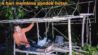 4 HARI MEMBUAT PONDOK HUTAN,TEMPAT INDAH NYAMAN AMAN DAN DAMAI