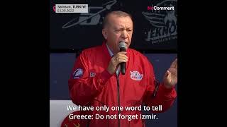 Erdogan warns Greece: "We may come instantly one night"