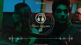 Main Royaan (8D Audio) - Rohit Zinjurke & Akaisha Vats | Tanveer Evan & Yasser D | 3D Surround | HQ