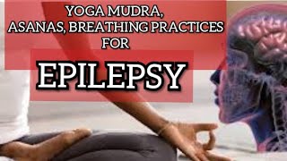 Yoga Mudra and Yoga Asanas for Epilepsy | Yoga for Epilepsy |  Epilepsy Mudra
