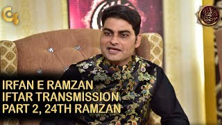 Irfan e Ramzan - Part 2 | Iftar Transmission | 24th Ramzan, 30th May 2019