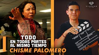 Todo En Todas Partes Al Mismo Tiempo | CHISME PALOMERO