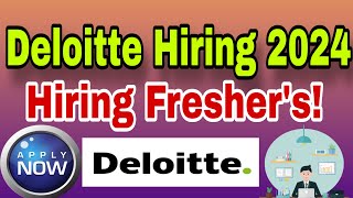 Deloitte Recruitment Drive 2024 : For Freshers And Experienced Candidates