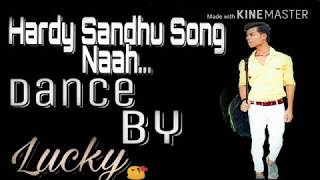 Harrdy Sandhu Song Naah Dance Choreography |Lucky😘|
