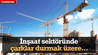 İnşaat sektöründe çarklar durmak üzere