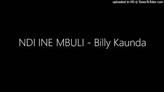 NDI INE MBULI - Billy Kaunda