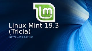 Linux Mint 19.3 Install and Review