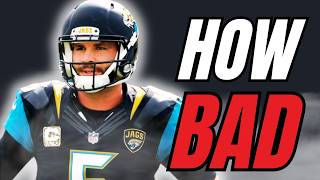 How BAD was Blake Bortles Actually?