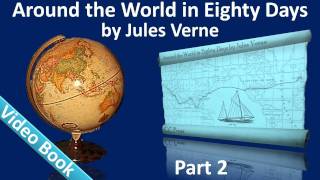 Part 2 - Around the World in 80 Days Audiobook by Jules Verne (Chs 15-25)