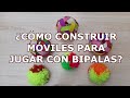 ¿Cómo construir MÓVILES para jugar con BIPALAS?: globo-pelotas, pompones, y pelotas de goma eva