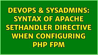 DevOps & SysAdmins: Syntax of Apache SetHandler directive when configuring PHP FPM