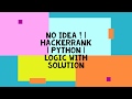 NO IDEA ! | HACKERRANK | PYTHON | LOGIC WITH SOLUTION