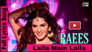 Laila Main Laila लैला मैं लैला||RAEES Full Lyrics Song In English [SRK] Pavni Pandey 2017