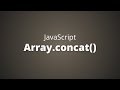Learn How to Use the JavaScript Array Concat Function in Just a Few Minutes!