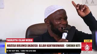 KOZESA BULUNGI AKAKISA ALLAH KAKYAKUWADE   SHK BURHAN KITI