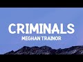 Meghan Trainor - Criminals (Lyrics)