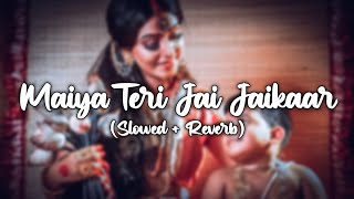 Maiya Teri Jai Jaikaar Slowed Reverb - Arijit Singh | Navratri Song | Av Lofi Zone