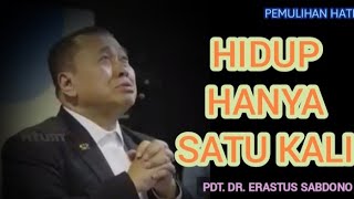 HIDUP HANYA SATU KALI - PDT. DR. ERASTUS SABDONO, TRUTH ID, GSKI REHOBOT, SUARA KEBENARAN