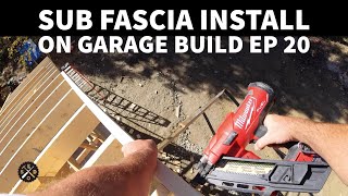 Installing sub fascia on the garage build diy EP 20