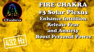 FIRE CHAKRA - 3 Solar Plexus/Manipura - Intuition, Release Fear/Anxiety, Boost Personal Power