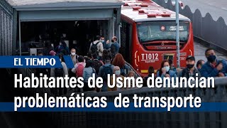 Habitantes de Usme denuncian problemáticas de transporte | El Tiempo