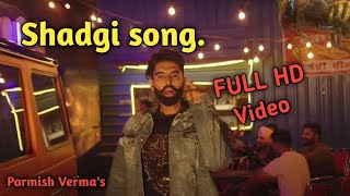 Shadgi song.(OFFICIAL VIDEO)Parmish Verma.|Laddi Chahal |New Punjabi song 2020.