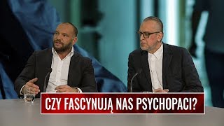 CZY FASCYNUJĄ NAS PSYCHOPACI?