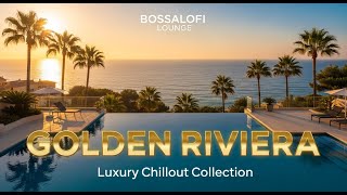 Golden Riviera 🌅 Luxury Chillout Collection | Sunset Lounge Mix 2025