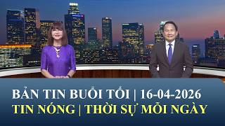 Thời Sự Buổi Tối | 16/04/2026 | FULL🔴