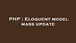 PHP : Eloquent model mass update