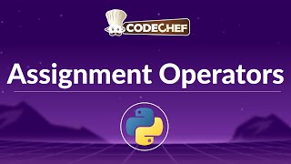 Assignment & Augmented Assignment Operators in Python | Python Basics Tutorial | CodeChef