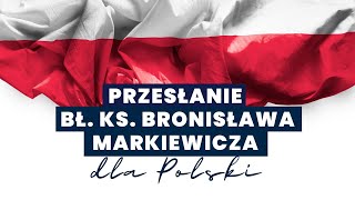 Przesłanie bł. ks. Bronisława Markiewicza dla Polski