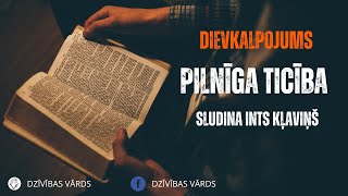 Ints Kļaviņš: “Pilnīga ticība” | Draudze Dzīvības Vārds