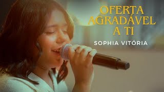 Sophia Vitória - Oferta Agradável a Ti | Cover (Cassiane)