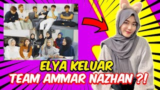 ELYA KELUAR TEAM AMMAR NAZHAN ?! - HILANGKAN DIRI SEBAB AM ATAU ALIA !