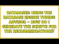Using the database engine tuning advisor - how do I generate the scripts for the recommendations?
